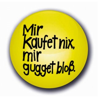 button-mir-kaufet-nix-mir-gugget-bloss.jpg