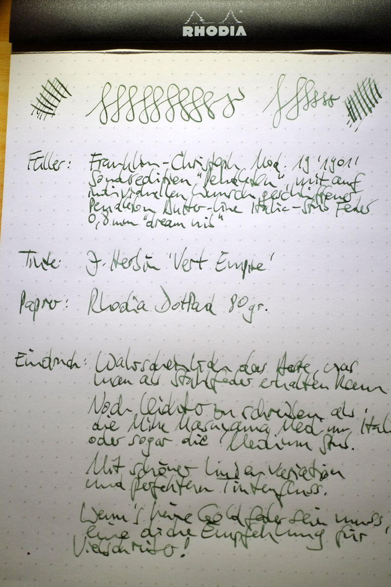 So sieht das Ergebnis aus mit J. Herbin Vert Empire auf einem Rhodia DotPad. Man verzeihe mir meine &quot;Sauklaue&quot;, die sich nun langsam zu bessern beginnt.